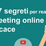 Covid-19: Video “I 7 segreti per realizzare un meeting online efficace”