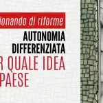 “Autonomia differenziata: per quale idea di Paese”: il 21 febbraio a Roma l’incontro per ragionare insieme di riforme autonomia differenziata