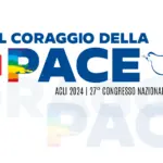 “Il coraggio della pace”: al via il 27esimo Congresso Nazionale delle Acli nel segno del dialogo e dell’impegno