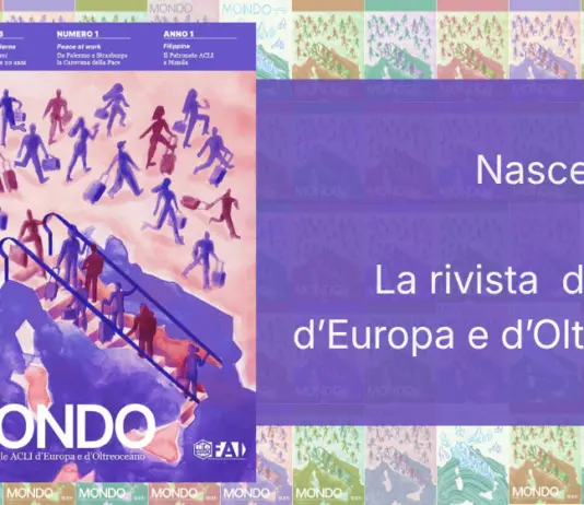 Nasce “MONDO. La rivista delle ACLI d’Europa e d’Oltreoceano”. Uno sguardo globale a partire dalle comunità italiane nel mondo