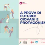 “A prova di futuro! Giovani e protagonismo”, una ricerca-azione indaga gli ostacoli all’azione collettiva delle nuove generazioni